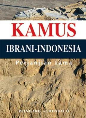 Buku Kamus Perjanjian Lama Ibrani Indonesia oleh Prof. Reinhard Achenbach