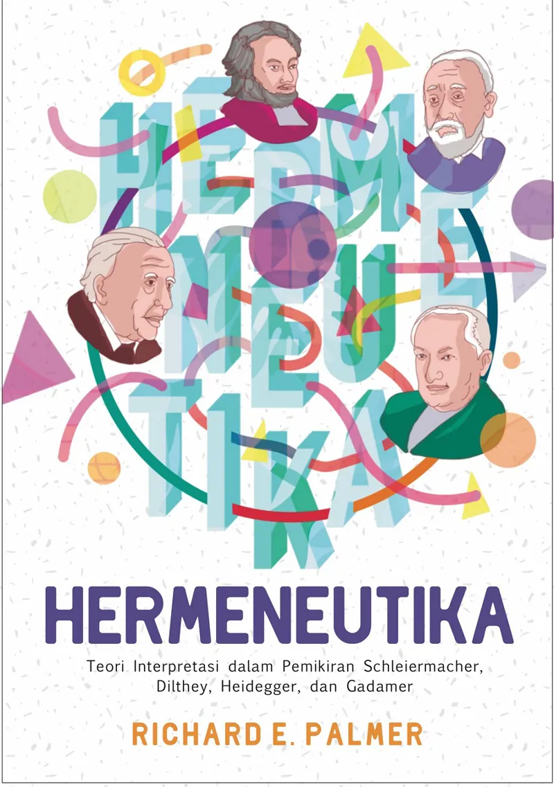 Buku Hermeneutika; Teori Interpretasi dalam Pemikiran Schleiermacher, Dilthey, Heidegger, dan Gadamer oleh Richard E. Palmer