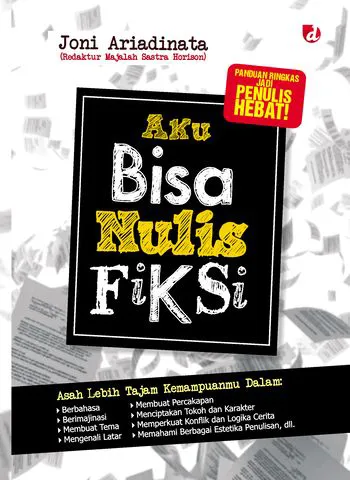 Buku Aku Bisa Nulis Fiksi oleh Joni Ariadinata