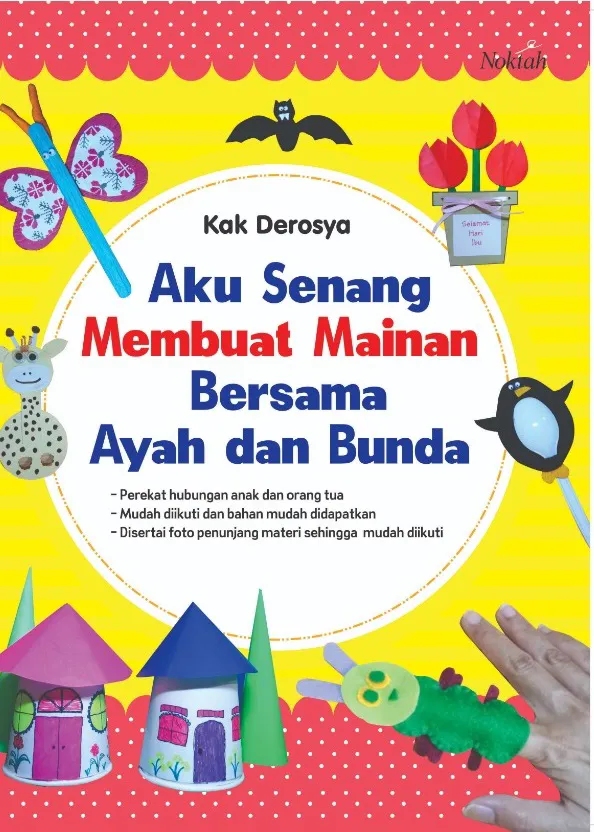 Buku Aku Senang Membuat Mainan Bersama Ayah dan Bunda oleh Kak Derosya