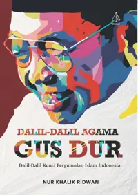 Dalil-Dalil Agama Gus Dur — Nur Khalik Ridwan — sampul
