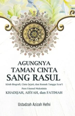 Buku Agungnya Taman Cinta Sang Rasul (Hard Cover) oleh Ustadzah Azizah Hefni