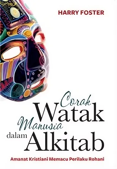 Buku Corak Watak Manusia dalam Alkitab - Renungan 366 peristiwa di sekitar 250 tokoh Alkitab oleh Harry Foster 