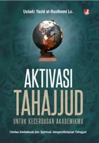 Aktivasi Tahajjud untuk Kecerdasan Akademikmu; Cerdas Intelektual dan Spiritual dengan Mukjizat Tahajjud — Lc. — sampul