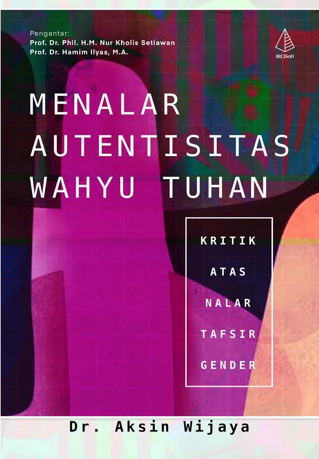 Buku Menalar Autentisitas Wahyu Tuhan oleh Dr. Aksin Wijaya