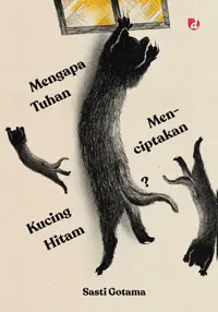 Mengapa Tuhan Menciptakan Kucing Hitam — Sasti Gotama — sampul