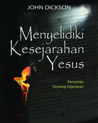 Buku Menyelidiki Kesejarahan Yesus oleh John Dickson