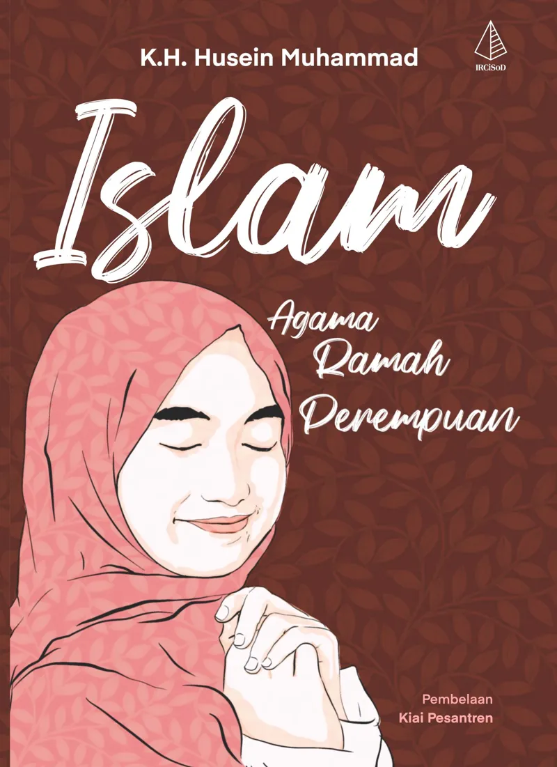 Buku Islam Agama Ramah Perempuan: Pembelaan Kiai Pesantren oleh KH. Husein Muhammad