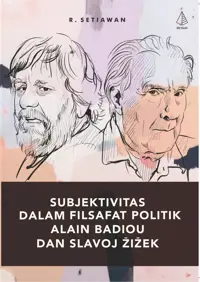 Subjektivitas dalam Filsafat Politik Alain Badiou dan Slavoj Žižek — R. Setiawan — sampul