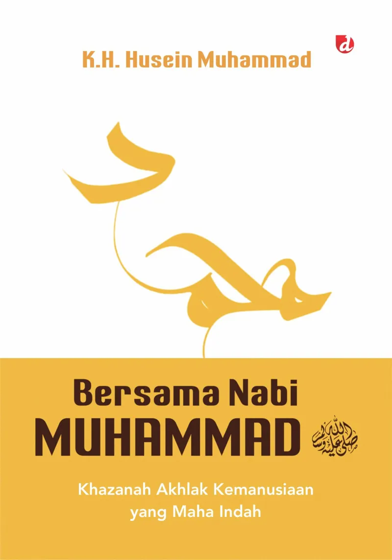 Buku Bersama Nabi Muhammad Saw; Khazanah Akhlak Kemanusiaan yang Maha Indah oleh K.H. Husein Muhammad