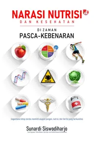 Narasi Nutrisi dan Kesehatan di Zaman Pasca-Kebenaran (TIDAK ADA STOK) — Sunardi Siswodiharjo — sampul