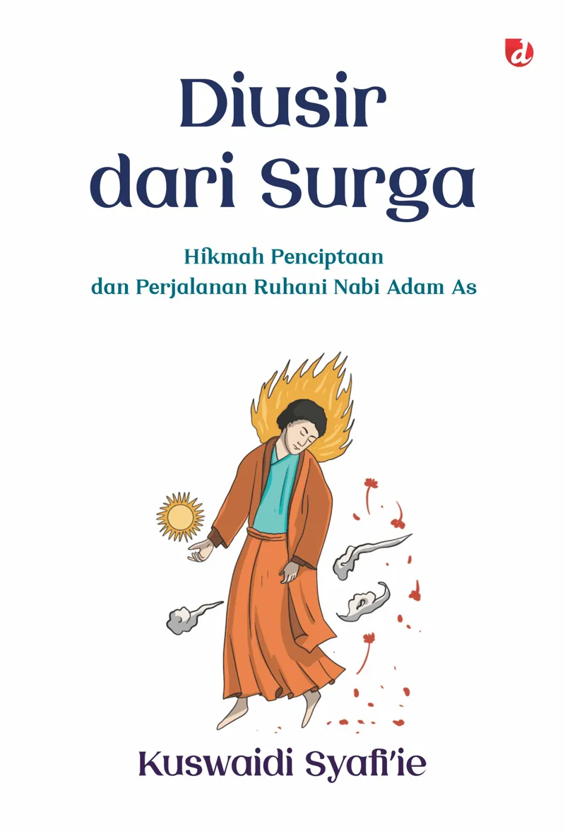 Buku Diusir dari Surga: Hikmah Penciptaan dan Perjalanan Ruhani Nabi Adam As. oleh Kuswaidi Syafi’ie