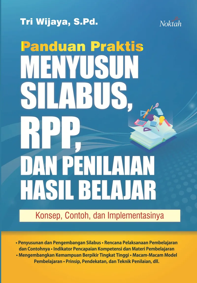 Buku Panduan Praktis Menyusun Silabus, RPP, dan Penilaian Hasil Belajar oleh S.Pd., Tri Wijaya