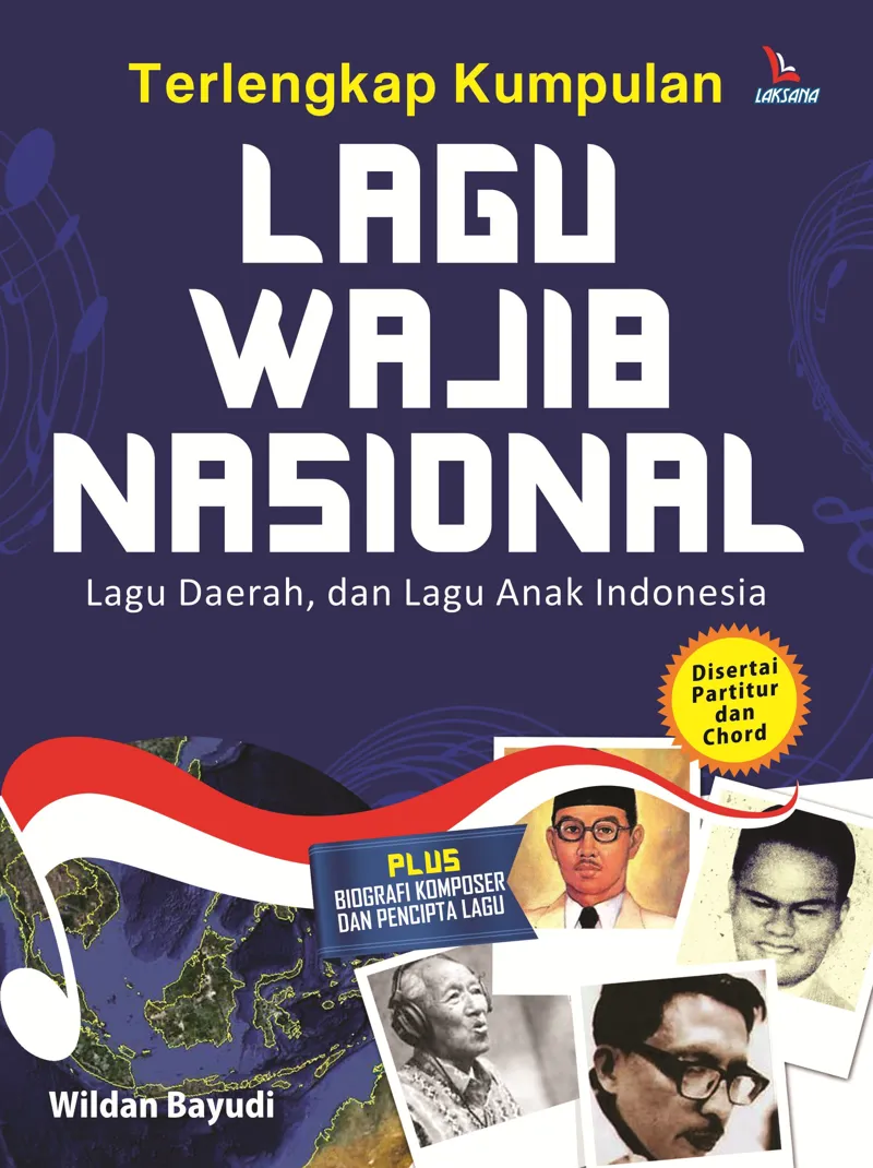 Buku Terlengkap Kumpulan Lagu Wajib Nasional Lagu Daerah, dan Lagu Anak Indonesia oleh Wildan Bayudi