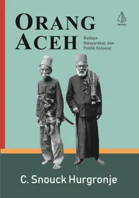Orang Aceh; Budaya, Masyarakat, dan Politik Kolonial — C. Snouck Hurgronje — sampul