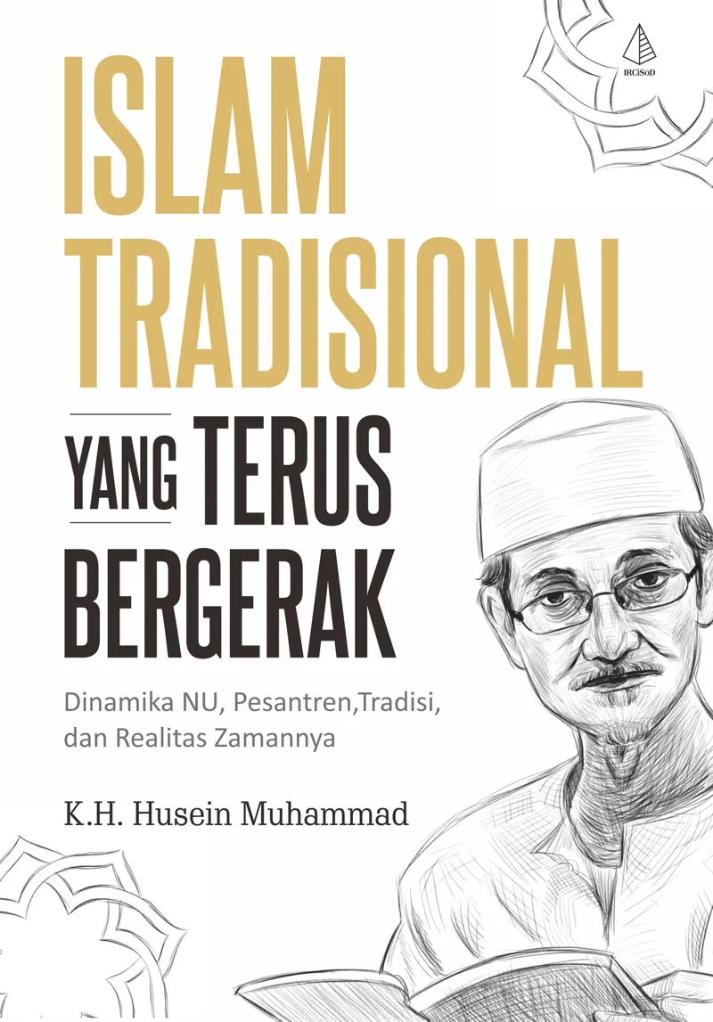 Buku Islam Tradisional Yang Terus Bergerak oleh K.H. Husein Muhammad