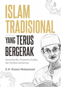 Islam Tradisional Yang Terus Bergerak — K.H. Husein Muhammad — sampul