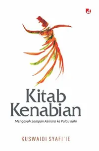 Kitab Kenabian; Mengayuh Sampan Asmara ke Pulau Ilahi — Kuswaidi Syafi'ie — sampul