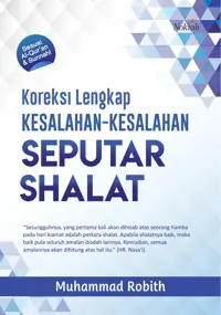 Koreksi Lengkap Kesalahan-Kesalahan Seputar Shalat — Muhammad Robith — sampul