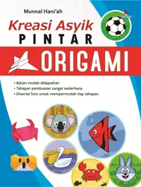 Kreasi Asyik Pintar Origami — Munnal Hani'ah — sampul