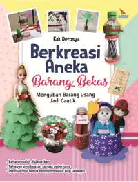 Berkreasi Aneka Barang Bekas Mengubah Barang Usang Jadi Cantik — Kak Derosya — sampul