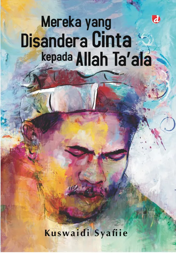 Buku Mereka yang Disandera Cinta kepada Allah Ta'ala oleh Kuswaidi SYafiie