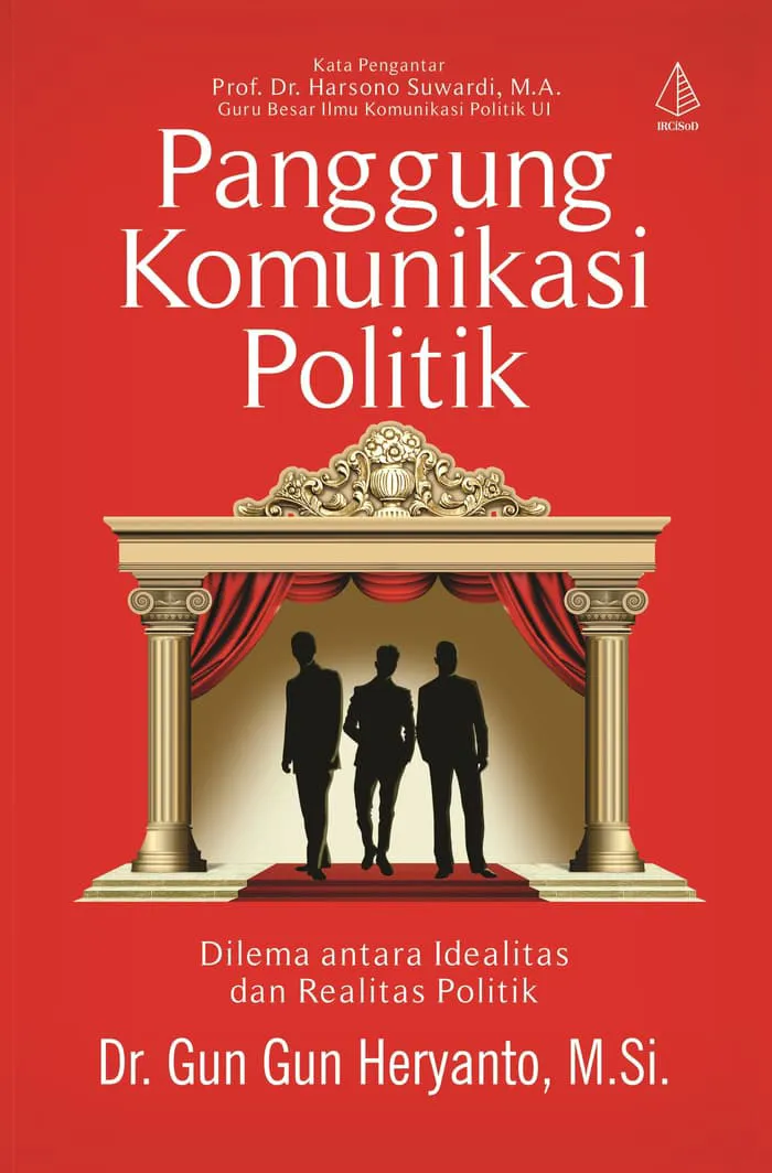 Buku Panggung Komunikasi Politik oleh Dr. Gun Gun Heryanto, M.Si