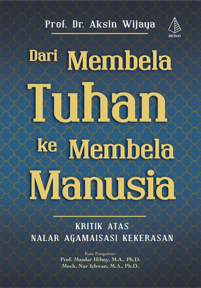 Buku Dari Membela Tuhan ke Membela Manusia oleh Prof. Dr. Aksin Wijaya