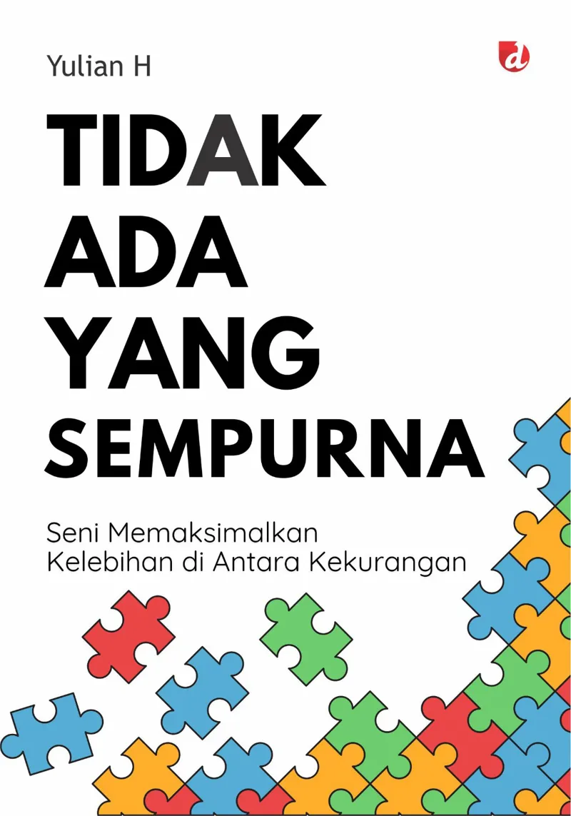 Buku Tidak Ada yang Sempurna; Seni Memaksimalkan Kelebihan di antara Kekurangan - oleh Yulian H