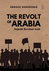 The Revolt Of Arabia: Sejarah Revolusi Arab — Snouck Hurgronje — sampul
