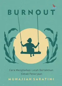 Burnout; cara menghadapi lelah berlebihan sebab pekerjaan — Muhajjah Saratini — sampul