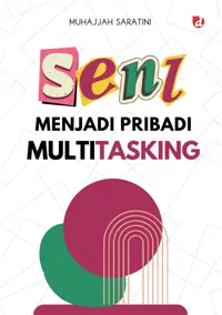 Seni Menjadi Pribadi Multitasking; Menata Keseimbangan Hidup untuk Menghadapi Dunia yang Riuh
