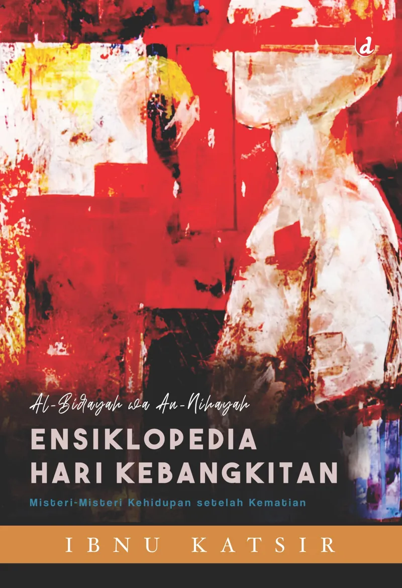 Buku Ensiklopedia Hari Kebangkitan oleh Al-Hafizh Ibnu Katsir Dimasyqi