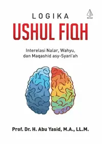 Logika Ushul Fiqh — Prof. Dr. H. Abu Yasid — sampul