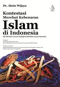 Kontestasi Merebut Kebenaran Islam Di Indonesia — Dr. Aksin Wijaya — sampul