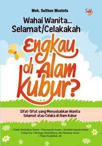 Buku Wahai Wanita… Selamat/Celakakah Engkau di Alam Kubur? oleh Moh. Sulthon Mustofa