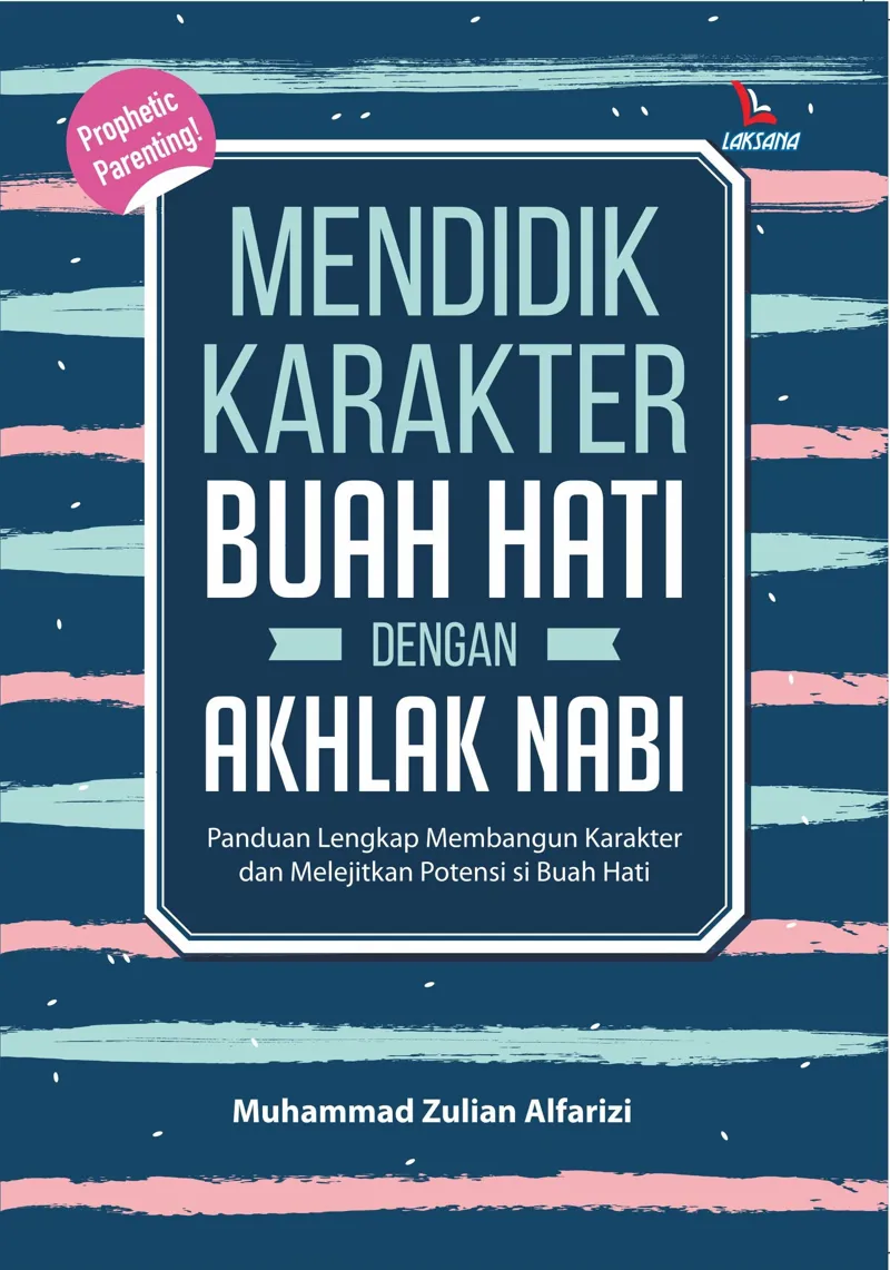 Buku Mendidik Karakter Buah Hari Dengan Akhlak Nabi oleh Muhammad Zulian Alfarizi