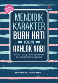 Mendidik Karakter Buah Hari Dengan Akhlak Nabi — Muhammad Zulian Alfarizi — sampul