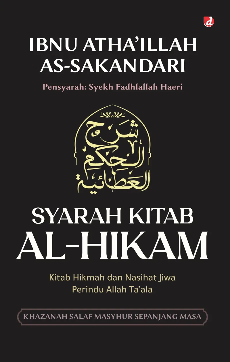 Buku Syarah Kitab Al-Hikam (SC); Kitab Hikmah dan Nasihat Jiwa Perindu Allah Ta'ala oleh Ibnu Atha’illah as-Sakandari