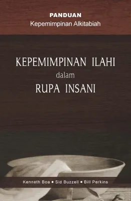 Buku Kepemimpinan Ilahi dalam Rupa Insani oleh Kenneth Boa, Sid Buzzell, Bill Perkins 