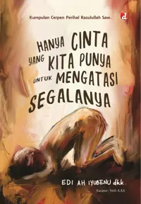 Hanya Cinta yang Kita Punya untuk Mengatasi Segalanya — Edi AH Iyubenu dkk. — sampul