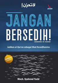 Jangan Bersedih! Jadikan Al-Qur'an Sebagai Obat Kesedihanmu — Moch. Syahrowi Yazid — sampul