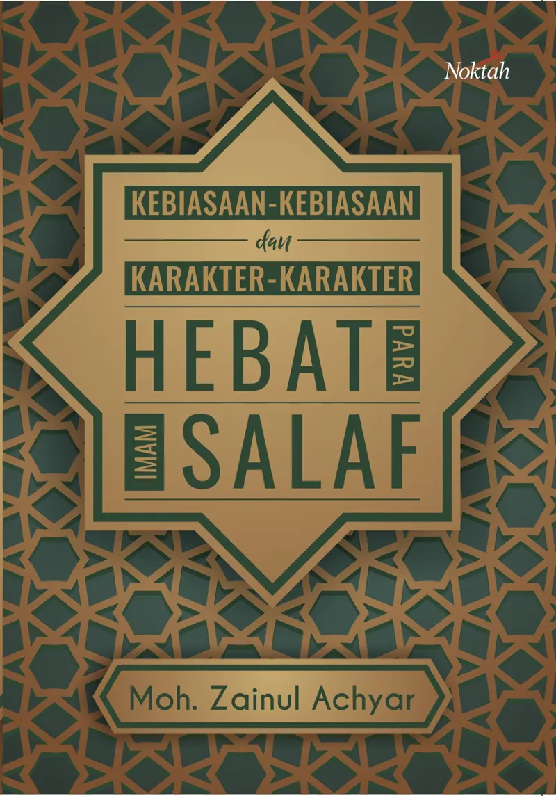 Buku Kebiasaan-Kebiasaan dan Karakter-karakter Hebat Para Imam Salaf oleh Moh. Zainul Achyar