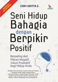 Seni Hidup Bahagia dengan Berpikir Positif — Coky Aditya Z — sampul