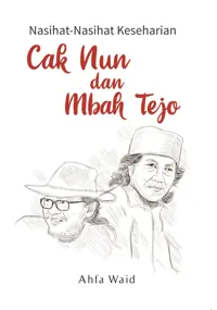 Nasihat-Nasihat Keseharian Cak Nun dan Mbah Tedjo — Ahfa Waid — sampul