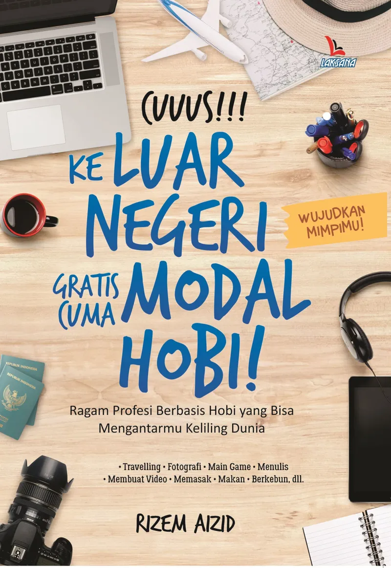 Buku Cuuus! Ke Luar Negeri Gratis Cuma Modal Hobi! oleh Rizem Aizid