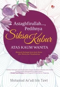 Astaghfirullah..., Pedihnya Siksa Kubur Atas Kaum Wanita — Mohamad As’adi Bin Tawi — sampul