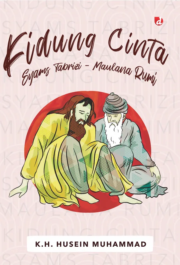 Buku Kidung Cinta Syams Tabrizi-Maulana Rumi oleh K.H. Husein Muhammad