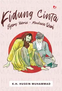 Kidung Cinta Syams Tabrizi-Maulana Rumi — K.H. Husein Muhammad — sampul