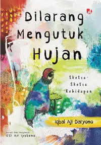 Dilarang Mengutuk Hujan — Iqbal Aji Daryono — sampul